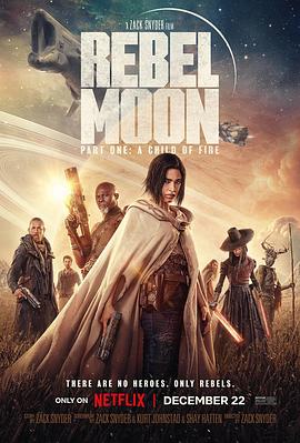 电影【Rebel Moon—第1部：火之女】海报